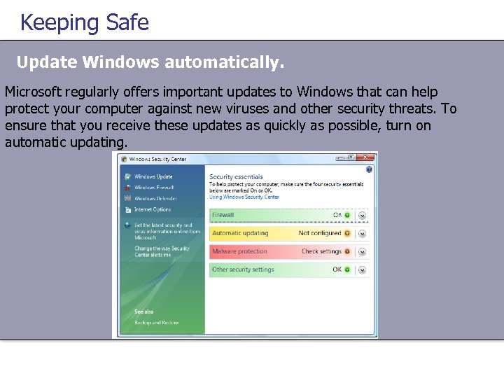Keeping Safe Update Windows automatically. Microsoft regularly offers important updates to Windows that can