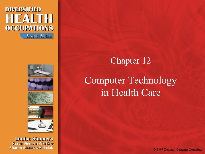 Chapter 12 Computer Technology in Health Care © 2009 Delmar, Cengage Learning 