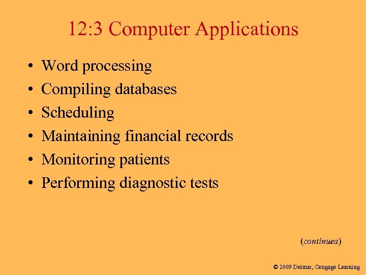 12: 3 Computer Applications • • • Word processing Compiling databases Scheduling Maintaining financial