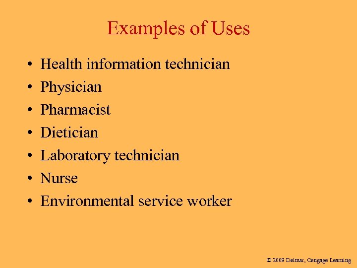 Examples of Uses • • Health information technician Physician Pharmacist Dietician Laboratory technician Nurse