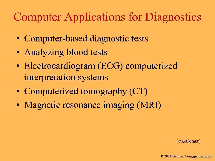 Computer Applications for Diagnostics • Computer-based diagnostic tests • Analyzing blood tests • Electrocardiogram