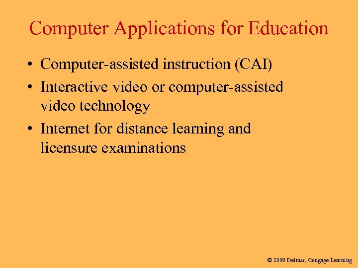 Computer Applications for Education • Computer-assisted instruction (CAI) • Interactive video or computer-assisted video