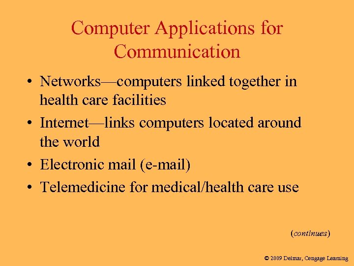 Computer Applications for Communication • Networks—computers linked together in health care facilities • Internet—links