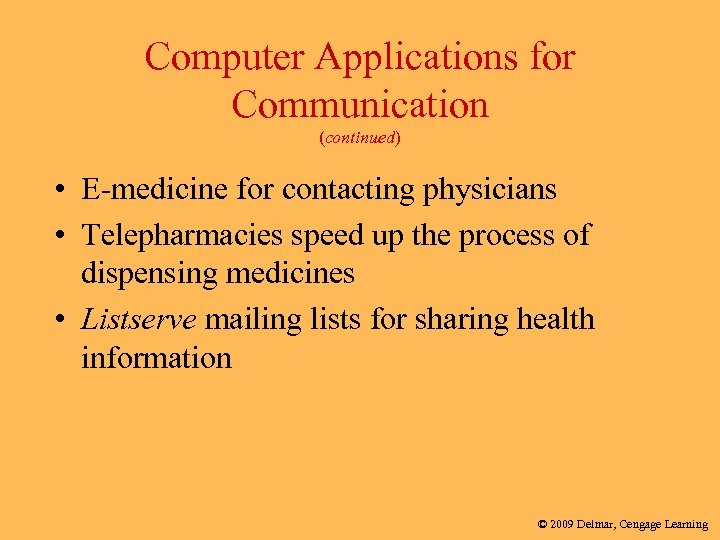 Computer Applications for Communication (continued) • E-medicine for contacting physicians • Telepharmacies speed up