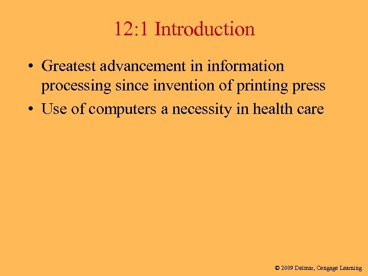 12: 1 Introduction • Greatest advancement in information processing since invention of printing press