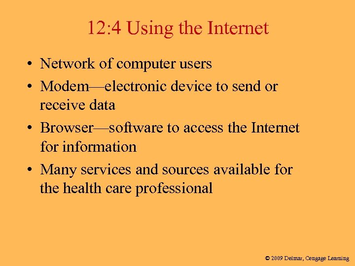 12: 4 Using the Internet • Network of computer users • Modem—electronic device to