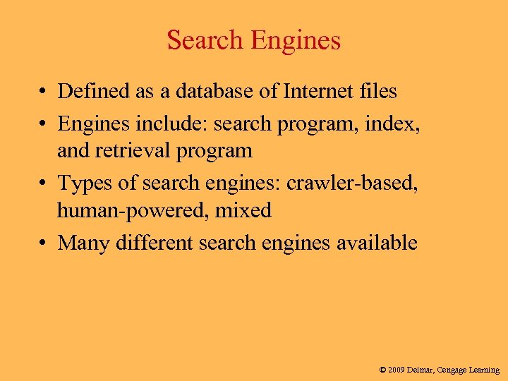 Search Engines • Defined as a database of Internet files • Engines include: search