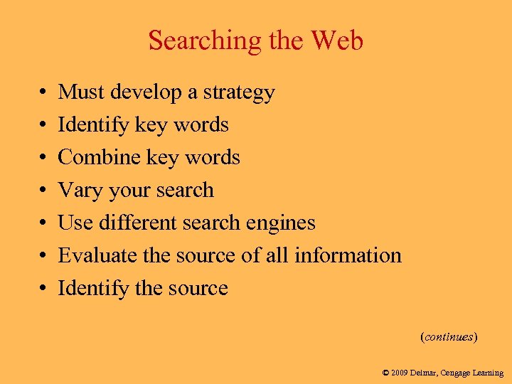 Searching the Web • • Must develop a strategy Identify key words Combine key