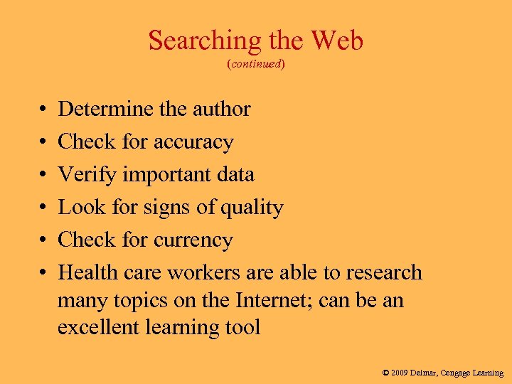 Searching the Web (continued) • • • Determine the author Check for accuracy Verify