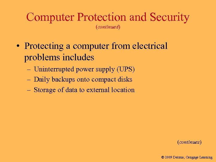 Computer Protection and Security (continued) • Protecting a computer from electrical problems includes –