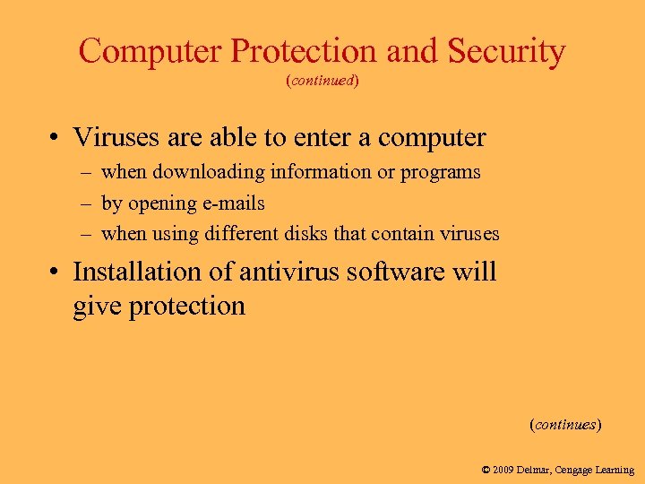 Computer Protection and Security (continued) • Viruses are able to enter a computer –