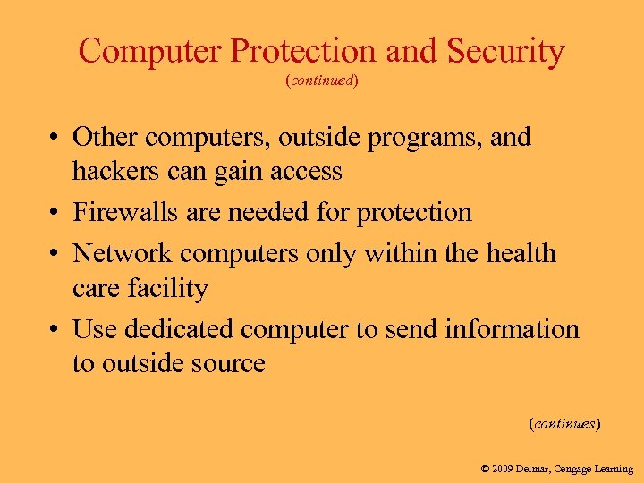 Computer Protection and Security (continued) • Other computers, outside programs, and hackers can gain