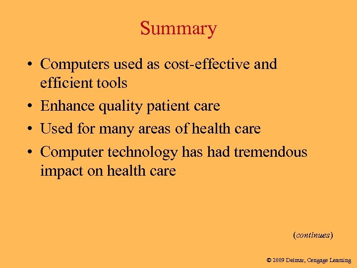 Summary • Computers used as cost-effective and efficient tools • Enhance quality patient care