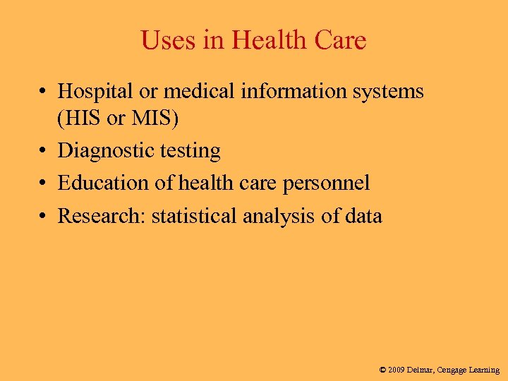 Uses in Health Care • Hospital or medical information systems (HIS or MIS) •