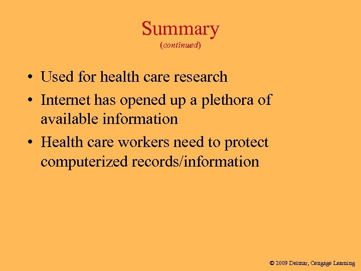 Summary (continued) • Used for health care research • Internet has opened up a