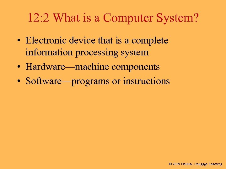 12: 2 What is a Computer System? • Electronic device that is a complete