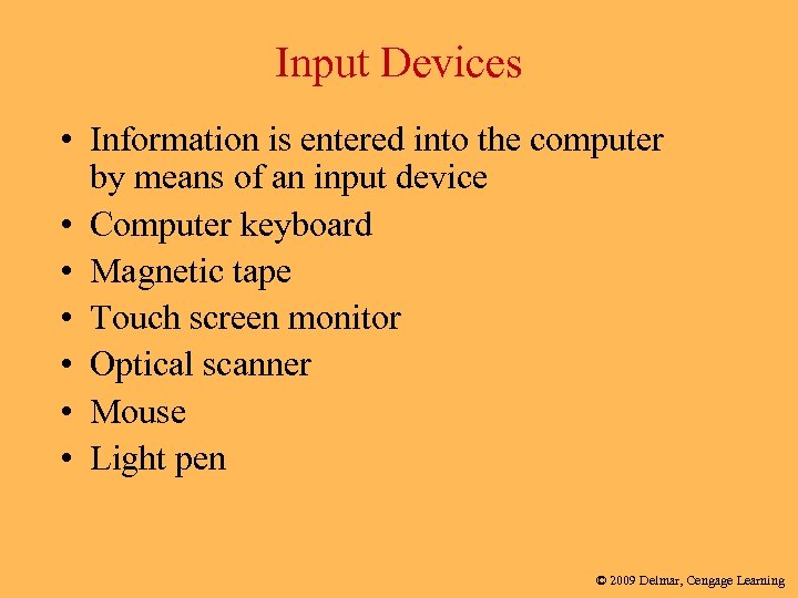 Input Devices • Information is entered into the computer by means of an input