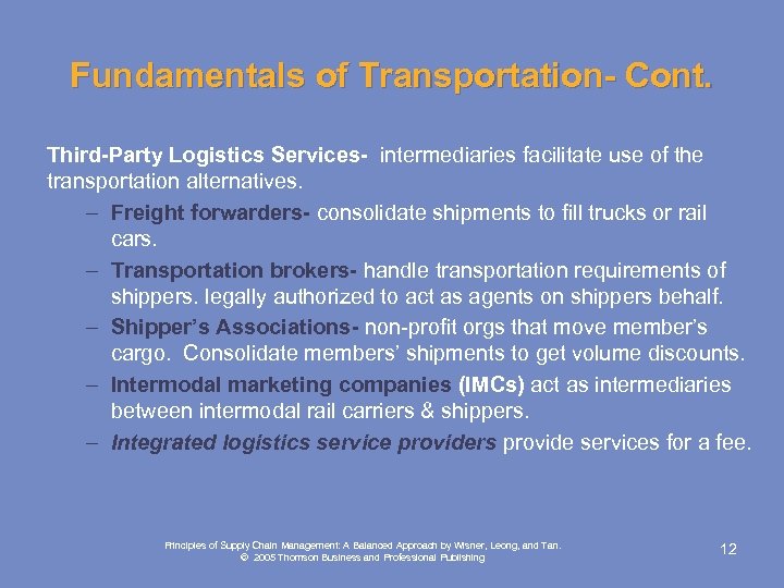 Fundamentals of Transportation- Cont. Third-Party Logistics Services- intermediaries facilitate use of the transportation alternatives.