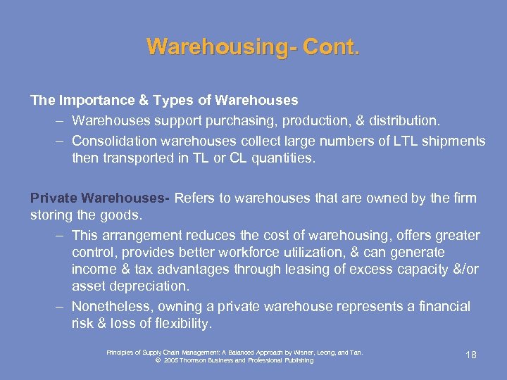 Warehousing- Cont. The Importance & Types of Warehouses – Warehouses support purchasing, production, &