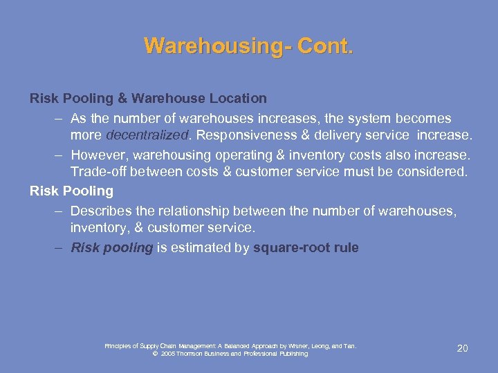 Warehousing- Cont. Risk Pooling & Warehouse Location – As the number of warehouses increases,