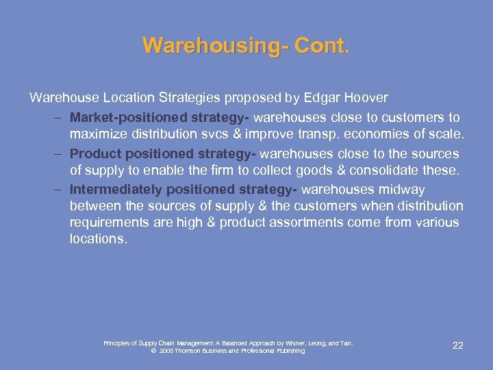 Warehousing- Cont. Warehouse Location Strategies proposed by Edgar Hoover – Market-positioned strategy- warehouses close