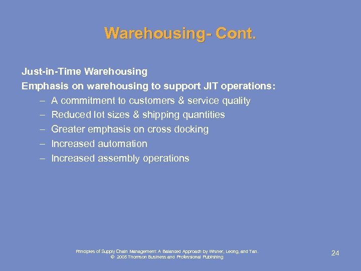 Warehousing- Cont. Just-in-Time Warehousing Emphasis on warehousing to support JIT operations: – A commitment