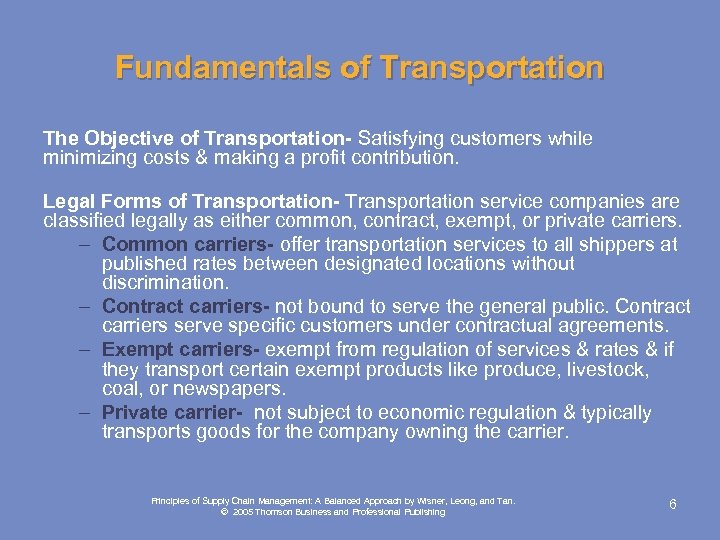 Fundamentals of Transportation The Objective of Transportation- Satisfying customers while minimizing costs & making