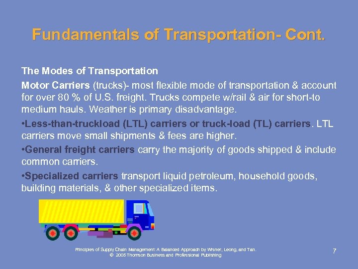 Fundamentals of Transportation- Cont. The Modes of Transportation Motor Carriers (trucks)- most flexible mode