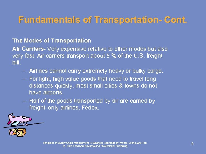 Fundamentals of Transportation- Cont. The Modes of Transportation Air Carriers- Very expensive relative to