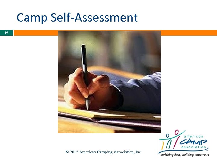 Camp Self-Assessment 15 © 2015 American Camping Association, Inc. 
