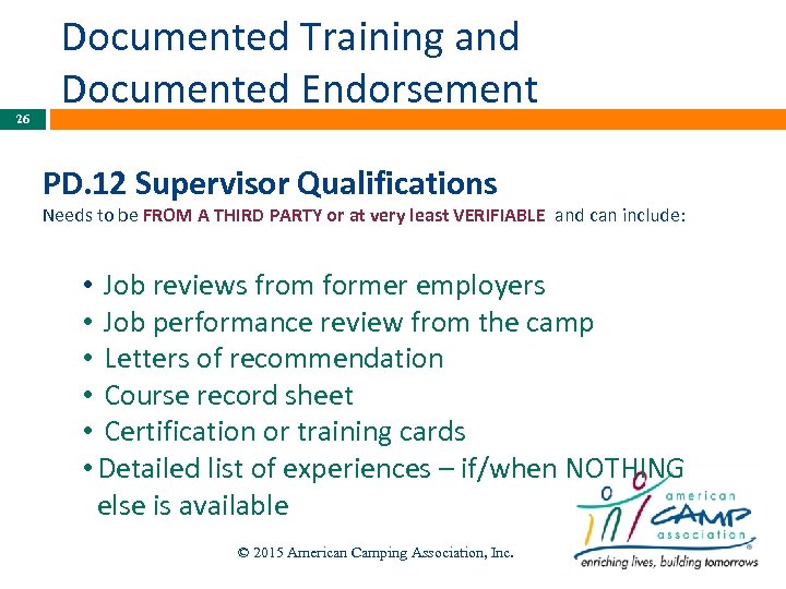 26 Documented Training and Documented Endorsement PD. 12 Supervisor Qualifications Needs to be FROM