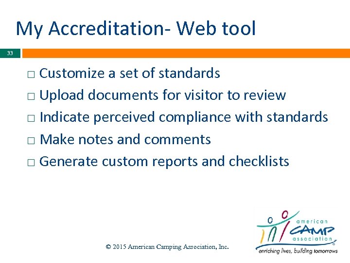 My Accreditation- Web tool 33 Customize a set of standards Upload documents for visitor