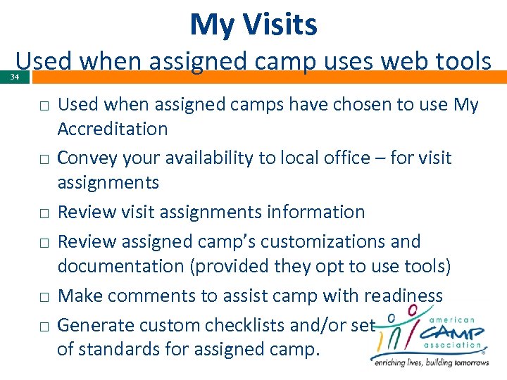 My Visits Used when assigned camp uses web tools 34 Used when assigned camps