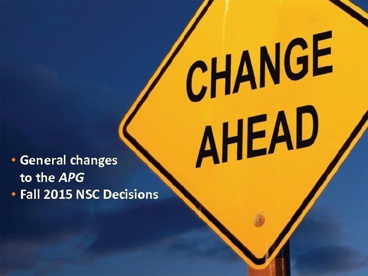 What’s New and Different in 2012 • General changes to the APG • Fall