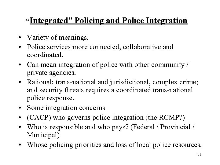 “Integrated” Policing and Police Integration • Variety of meanings. • Police services more connected,
