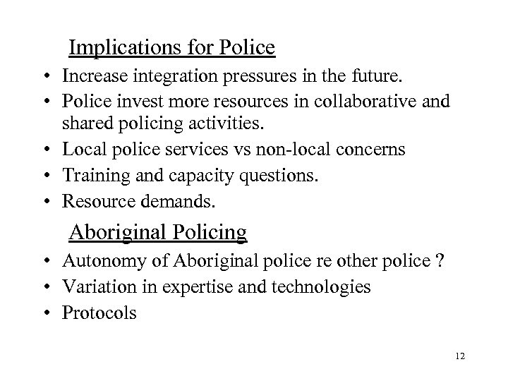 Implications for Police • Increase integration pressures in the future. • Police invest more