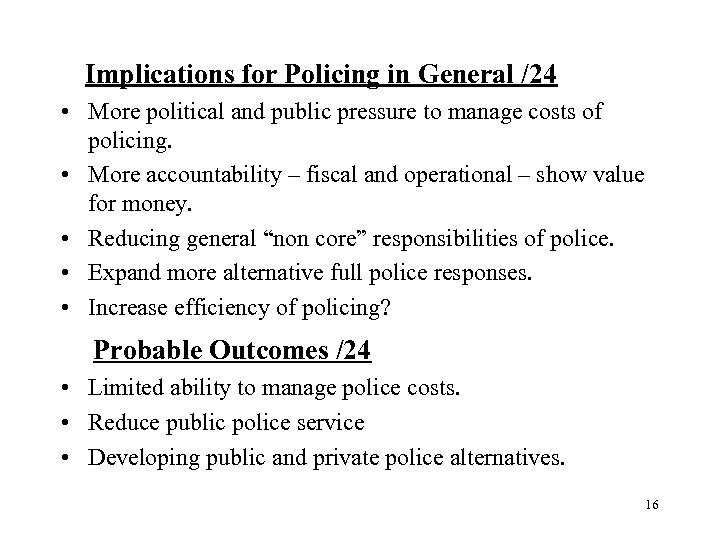 Implications for Policing in General /24 • More political and public pressure to manage