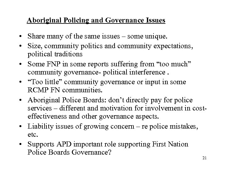 Aboriginal Policing and Governance Issues • Share many of the same issues – some