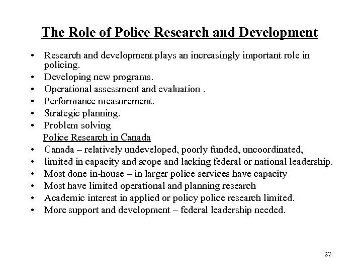 The Role of Police Research and Development • Research and development plays an increasingly