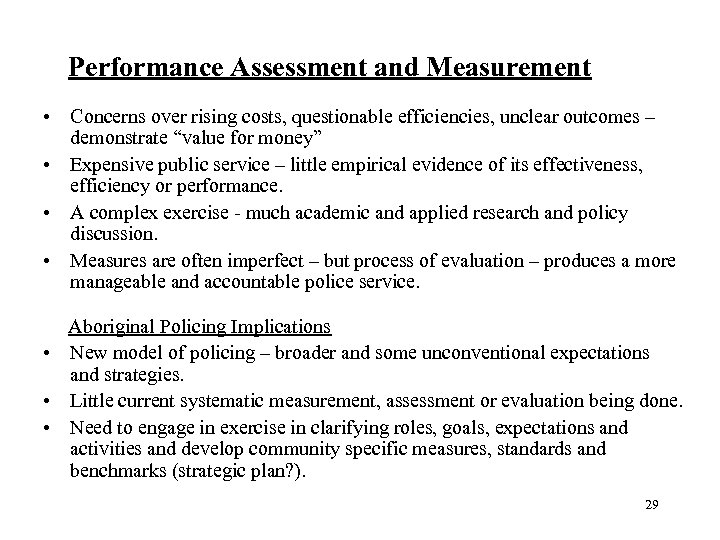 Performance Assessment and Measurement • Concerns over rising costs, questionable efficiencies, unclear outcomes –