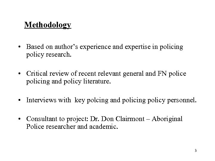 Methodology • Based on author’s experience and expertise in policing policy research. • Critical