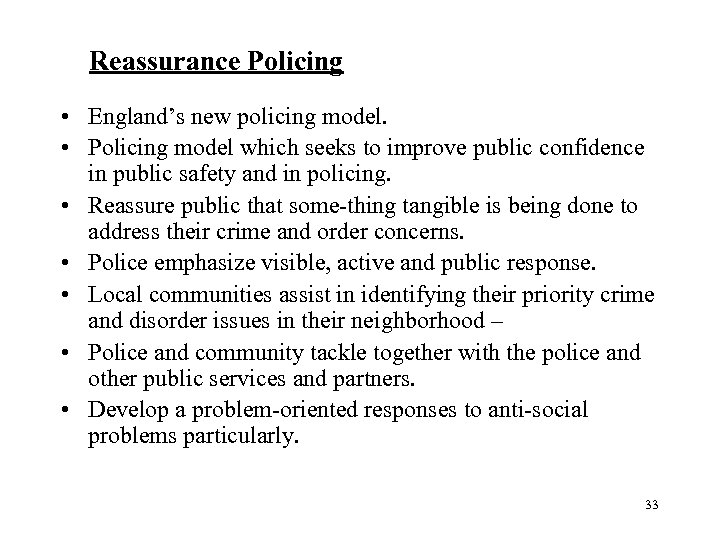 Reassurance Policing • England’s new policing model. • Policing model which seeks to improve