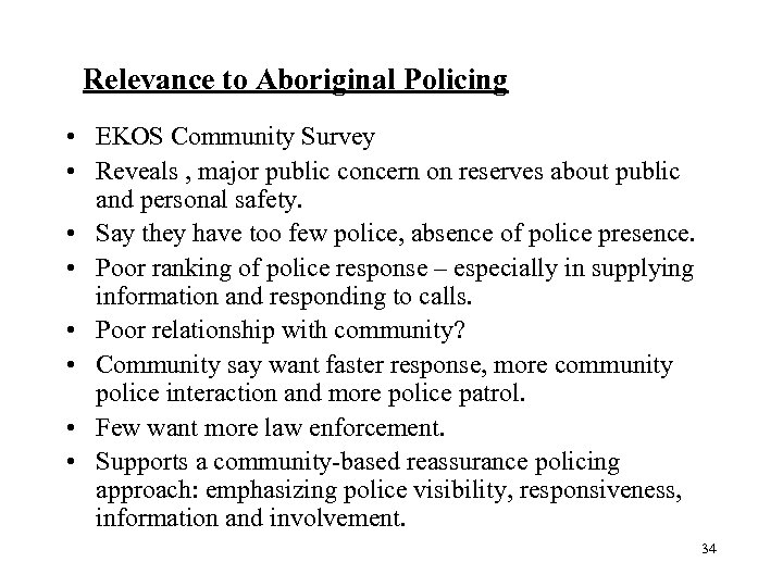 Relevance to Aboriginal Policing • EKOS Community Survey • Reveals , major public concern