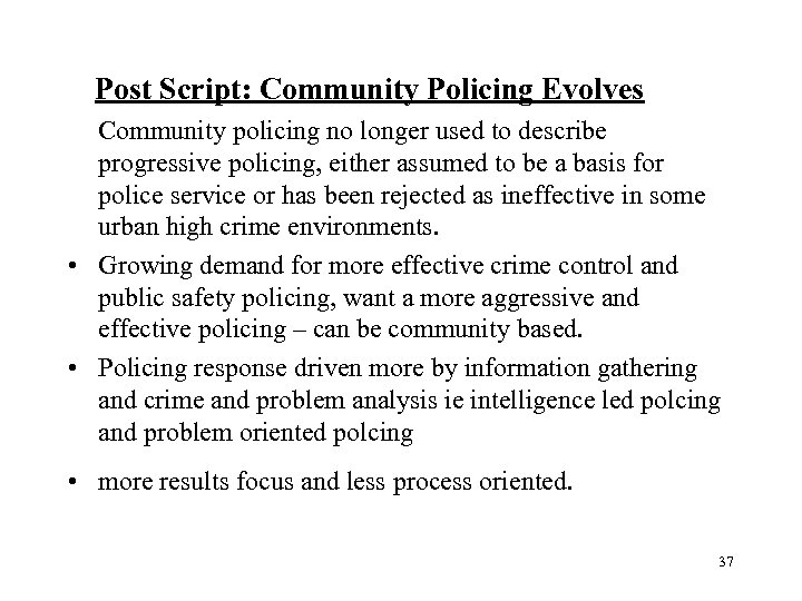 Post Script: Community Policing Evolves Community policing no longer used to describe progressive policing,