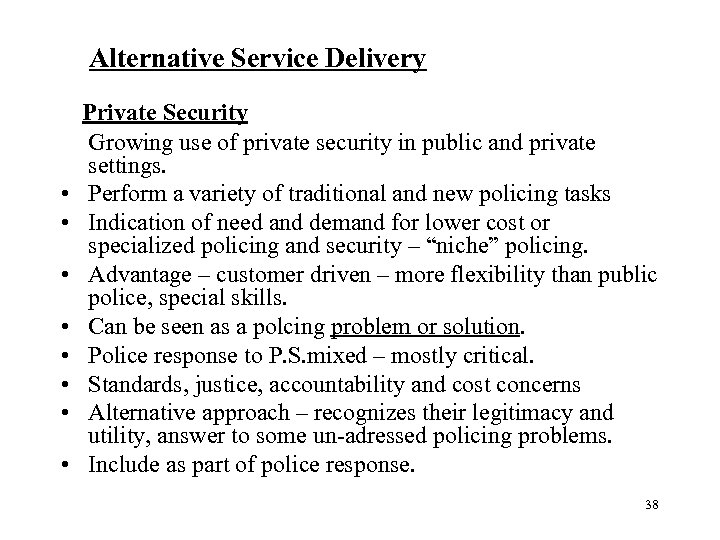 Alternative Service Delivery • • Private Security Growing use of private security in public