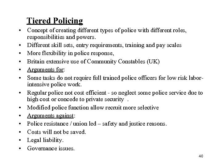Tiered Policing • Concept of creating different types of police with different roles, responsibilities
