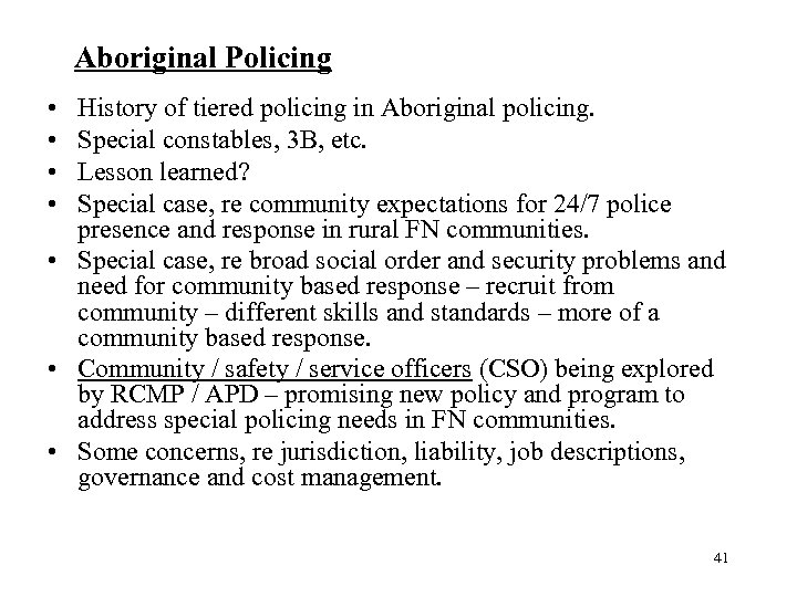 Aboriginal Policing • • History of tiered policing in Aboriginal policing. Special constables, 3