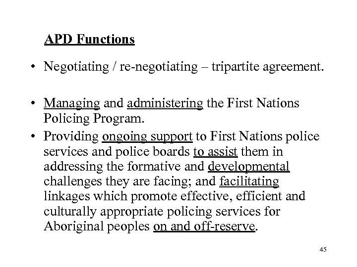 APD Functions • Negotiating / re-negotiating – tripartite agreement. • Managing and administering the