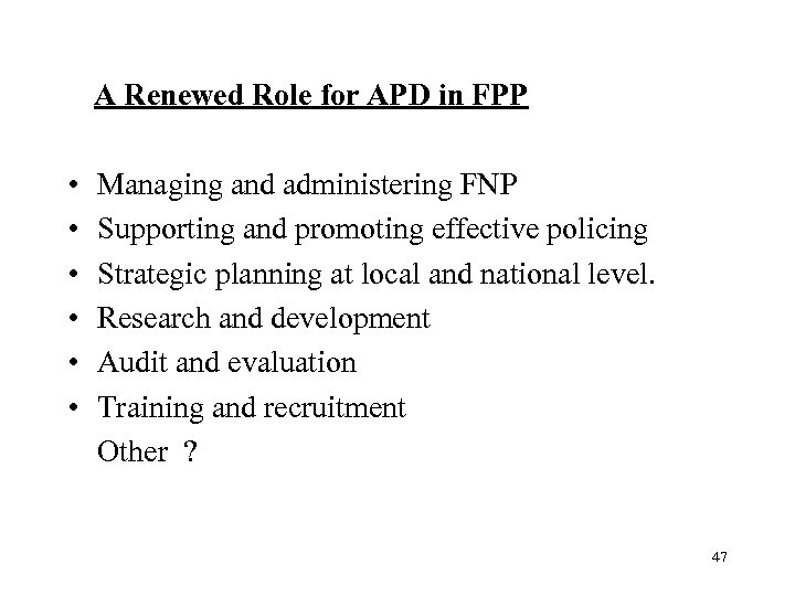A Renewed Role for APD in FPP • • • Managing and administering FNP