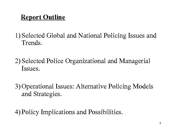 Report Outline 1) Selected Global and National Policing Issues and Trends. 2) Selected Police
